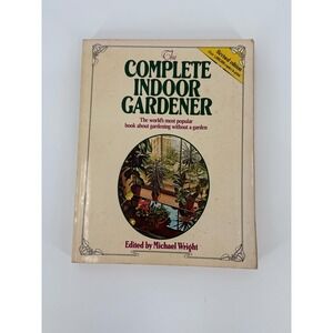 The Complete Indoor Gardener Revised Edition Edited by Michael Wright Book 1974